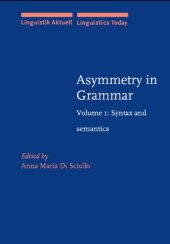 book Asymmetry in Grammar: Syntax and Semantics