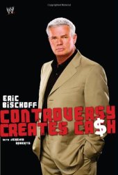 book Eric Bischoff: Controversy Creates Cash