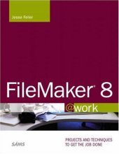 book FileMaker 8 @work: Projects and Techniques to Get the Job Done