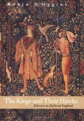 book The Kings and Their Hawks: Falconry in Medieval England