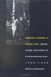 book Edmund Husserl and Eugen Fink: Beginnings and Ends in Phenomenology, 1928-1938