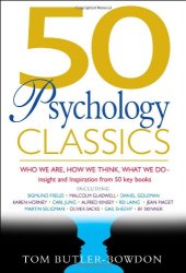 book 50 Psychology Classics: Who We Are, How We Think, What We Do; Insight and Inspiration from 50 Key Books