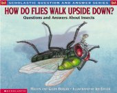 book How Do Flies Walk Upside Down?: Questions and Answers About Insects