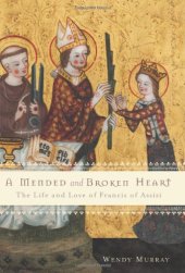 book A Mended and Broken Heart: The Life and Love of Francis of Assisi