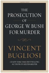 book The Prosecution of George W. Bush for Murder