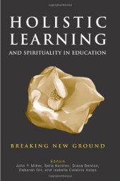 book Holistic Learning And Spirituality In Education: Breaking New Ground