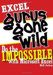 book Excel Gurus Gone Wild: Do the IMPOSSIBLE with Microsoft Excel