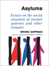 book Asylums: Essays on the Social Situation of Mental Patients and Other Inmates