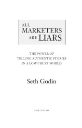 book All marketers are liars: the power of telling authentic stories in a low-trust world