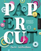 book Paper cut: an exploration into the contemporary world of papercraft art and illustration