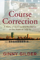 book Course correction: a story of rowing and resilience in the wake of Title IX