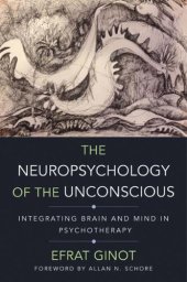 book The neuropsychology of the unconscious integrating brain and mind in psychotherapy