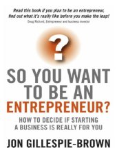 book So You Want To Be An Entrepreneur? How to decide if starting a business is really for you