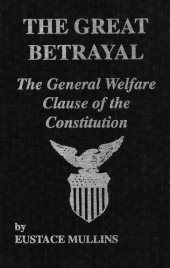 book The Great Betrayal - The General Welfare Clause of the Constitution