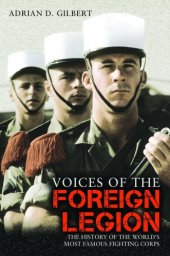 book Voices of the Foreign Legion: the History of the World's Most Famous Fighting Corps