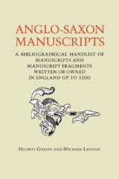 book Anglo-Saxon manuscripts: a bibliographical handlist of manuscripts and manuscript fragments written or owned in England up to 1100