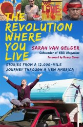 book The revolution where you live: stories from a 12,000-mile journey through a new America