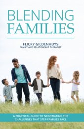 book Blending families: a practical guide to negotiating the challenges that step-families face