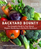 book Backyard bounty: the complete guide to year-round organic gardening in the Pacific Northwest