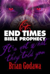 book End times bible prophecy: it's not what they told you