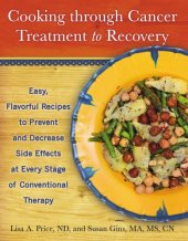 book Cooking through cancer treatment to recovery: easy, flavorful recipes to prevent and decrease side effects at every stage of conventional therapy