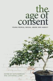 book The Age of Consent: Young People, Sexual Abuse and Agency