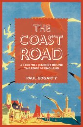 book The Coast Road: a 3,000 Mile Journey Round the Edge of England