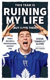 book This team is ruining my life (but I love them): how I became a professional hockey fan