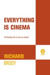 book Everything is cinema: the working life of Jean-Luc Godard