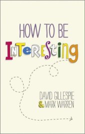 book How To Be Interesting: Simple Ways to Increase Your Personal Appeal