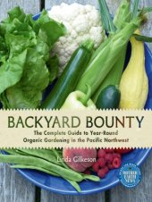 book Backyard Bounty: the Complete Guide to Year-Round Organic Gardening in the Pacific Northwest