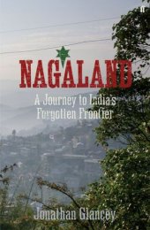 book Nagaland: a journey to India's forgotten frontier