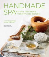 book Handmade spa: natural treatments to revive and restore