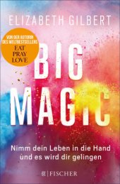 book Big Magic Nimm dein Leben in die Hand und es wird dir gelingen