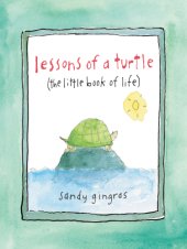 book Lessons of a turtle: the little book of life