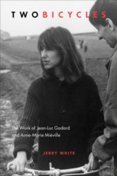 book Two bicycles the work of Jean-Luc Godard and Anne-Marie Miéville