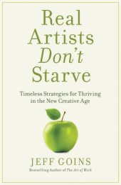 book Real Artists Don't Starve: Timeless Strategies for Thriving in the New Creative Age