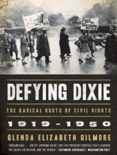 book Defying Dixie: the radical roots of civil rights, 1919-1950