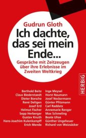 book Ich dachte, das sei mein Ende ... Gespräche mit Zeitzeugen über ihre Erlebnisse im Zweiten Weltkrieg