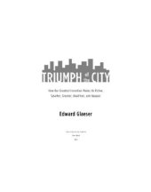 book Triumph of the city: how our greatest invention makes us richer, smarter, greener, healthier, and happier