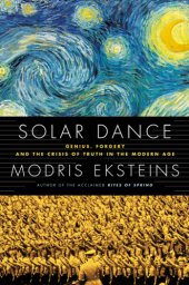 book Solar dance: genius, forgery and the crisis of truth in the modern age