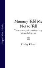 book Mummy told me not to tell: the true story of a troubled boy with a dark secret