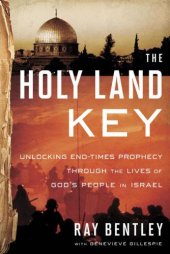 book The Holy Land Key: Unlocking End-Times Prophecy Through the Lives of God's People in Israel