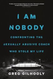 book I Am Nobody: Confronting the Sexually Abusive Coach who Stole My Life