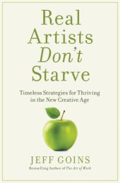 book Real artists don't starve: timeless strategies for thriving in the new creative age