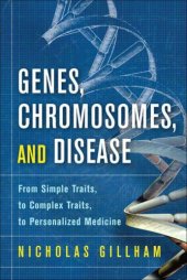 book Genes, Chromosomes, and Disease: From Simple Traits, to Complex Traits, to Personalized Medicine