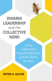 book Swarm leadership and the collective mind: using collaborativeinnovation networks to build a better business