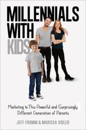 book Millennials with kids marketing to this powerful and surprisingly different generation of parents