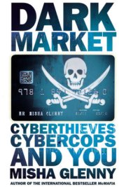 book DarkMarket: Cyberthieves, Cybercops and You