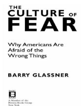 book The culture of fear: why Americans are afraid of the wrong things: crime, drugs, minorities, teen moms, killer kids, muta